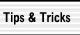 [ Tips and Tricks ]